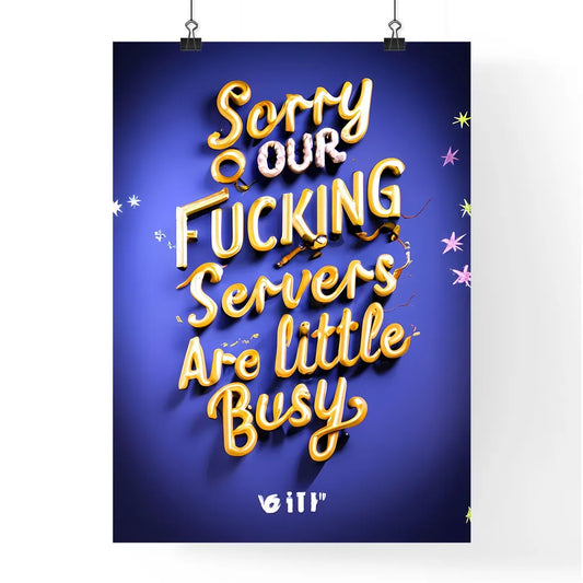 Sorry Our F… Servers Are Little Busy - A Blu Poster
