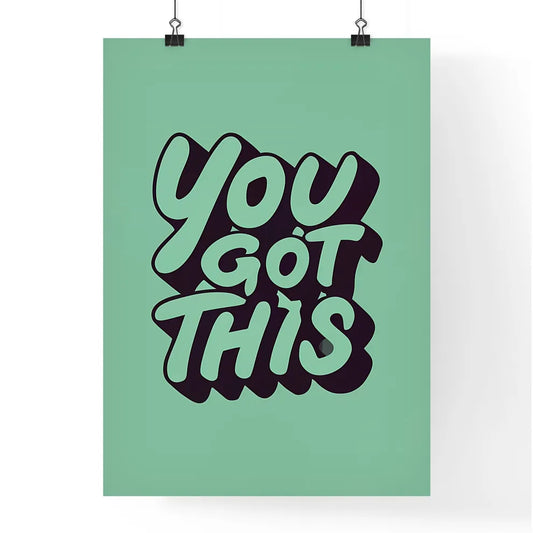 You Got This - A Green And Black Text Art Pr Poster