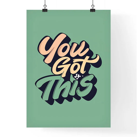 You Got This - A Green Background With Words Poster