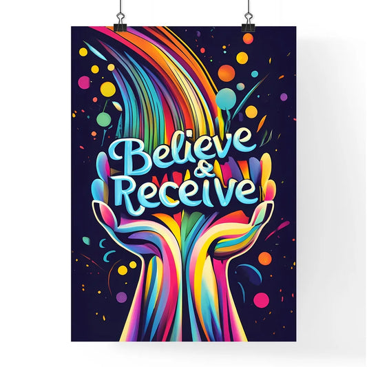 Believe Receive - A Colorful Hands Holding A Poster
