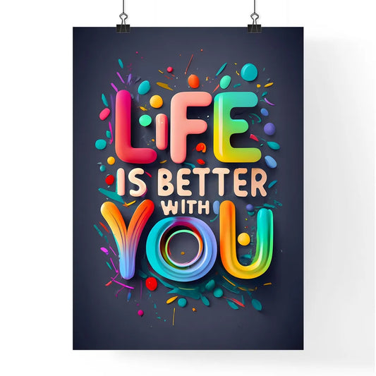 Life Is Better With You - A Colorful Text On Poster