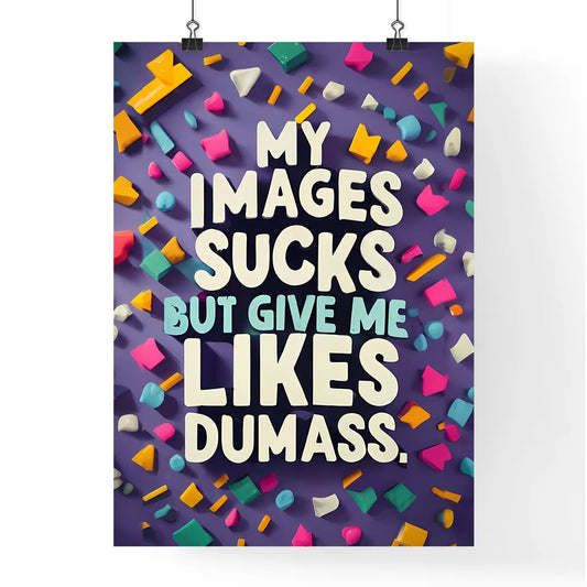 My Images Sucks - A Group Of Colorful Pieces Poster