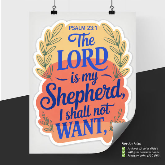 Inspirational Typography Art Featuring Psalm 23:1 - 'The Lord is My Shepherd, I Shall Not Want.'