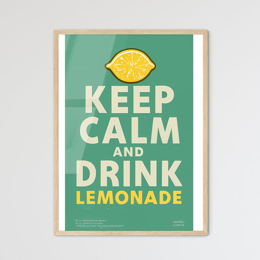 Keep Calm And Drink Lemonade - A Poster With A Lemon Slice Art Print Default Title