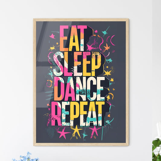 Eat, Sleep, Dance, Repeat - A Colorful Text On A Black Background Art Print Default Title