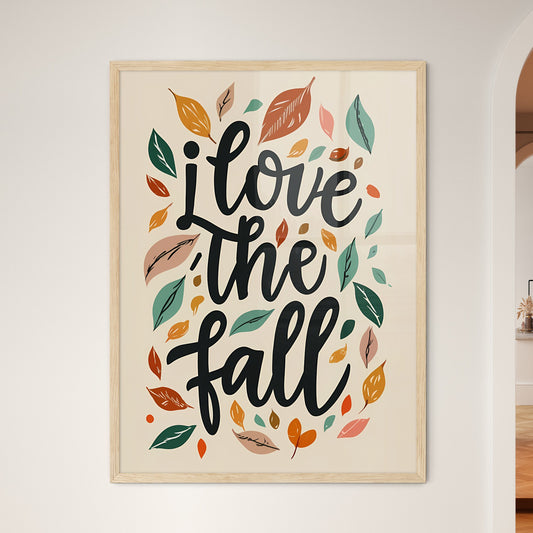 I Love The Fall - A Black Text With Colorful Leaves Around It Art Print Default Title