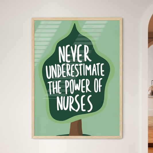 Never Underestimate The Power Of Nurses - A Green Tree With White Text Art Print Default Title