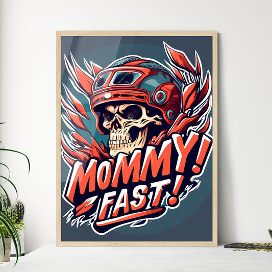 Mommy! Fast! - A Skull Wearing A Helmet Art Print Default Title