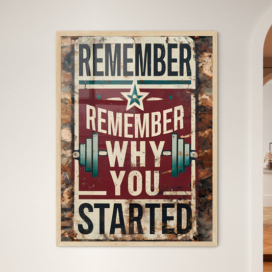 Remember Why You Started - A Sign On A Wall Default Title