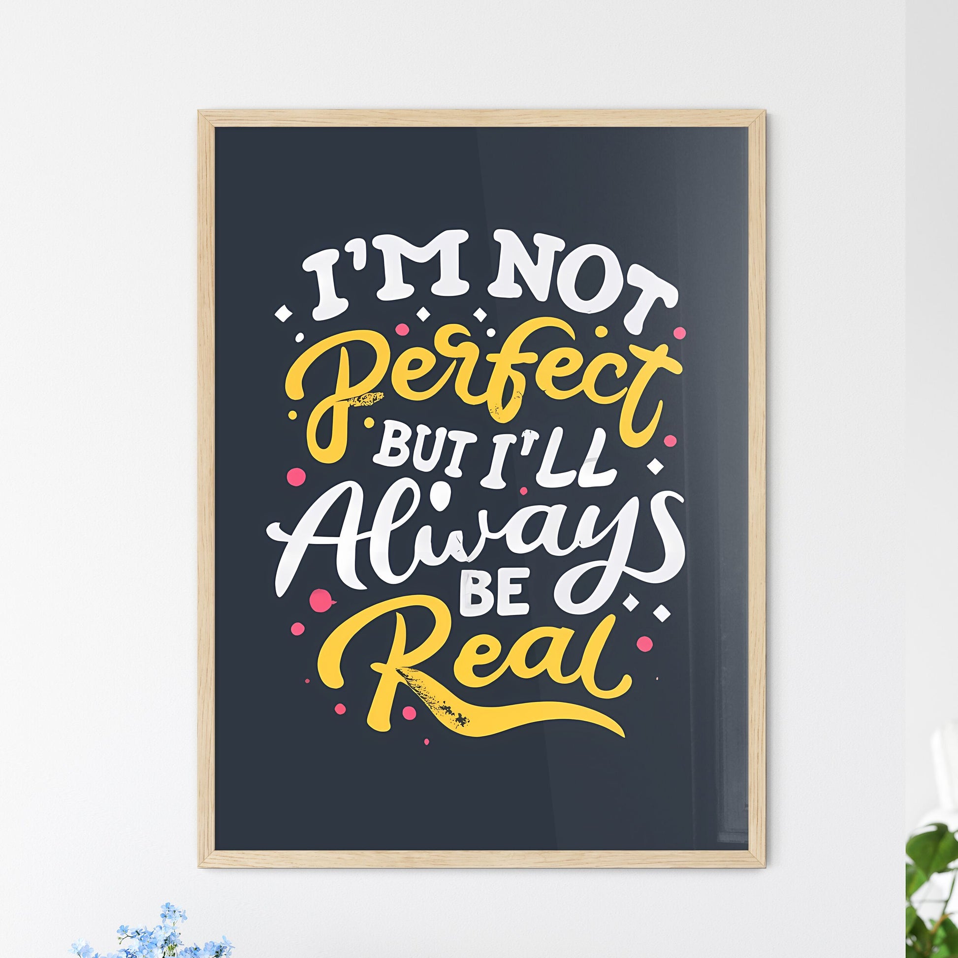 I'm Not Perfect But I'll. Always Be Real - A White And Yellow Text On A Black Background Default Title