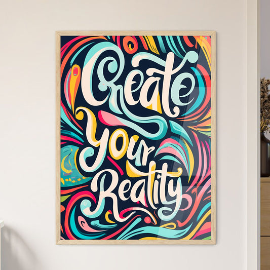 Create Your Reality - Colorful Art With Colorful Swirls And Words Default Title