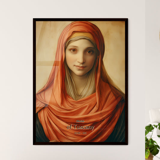 Matilda, of Tuscany, 1046 - 1115, A Poster of a painting of a woman wearing a red scarf Default Title