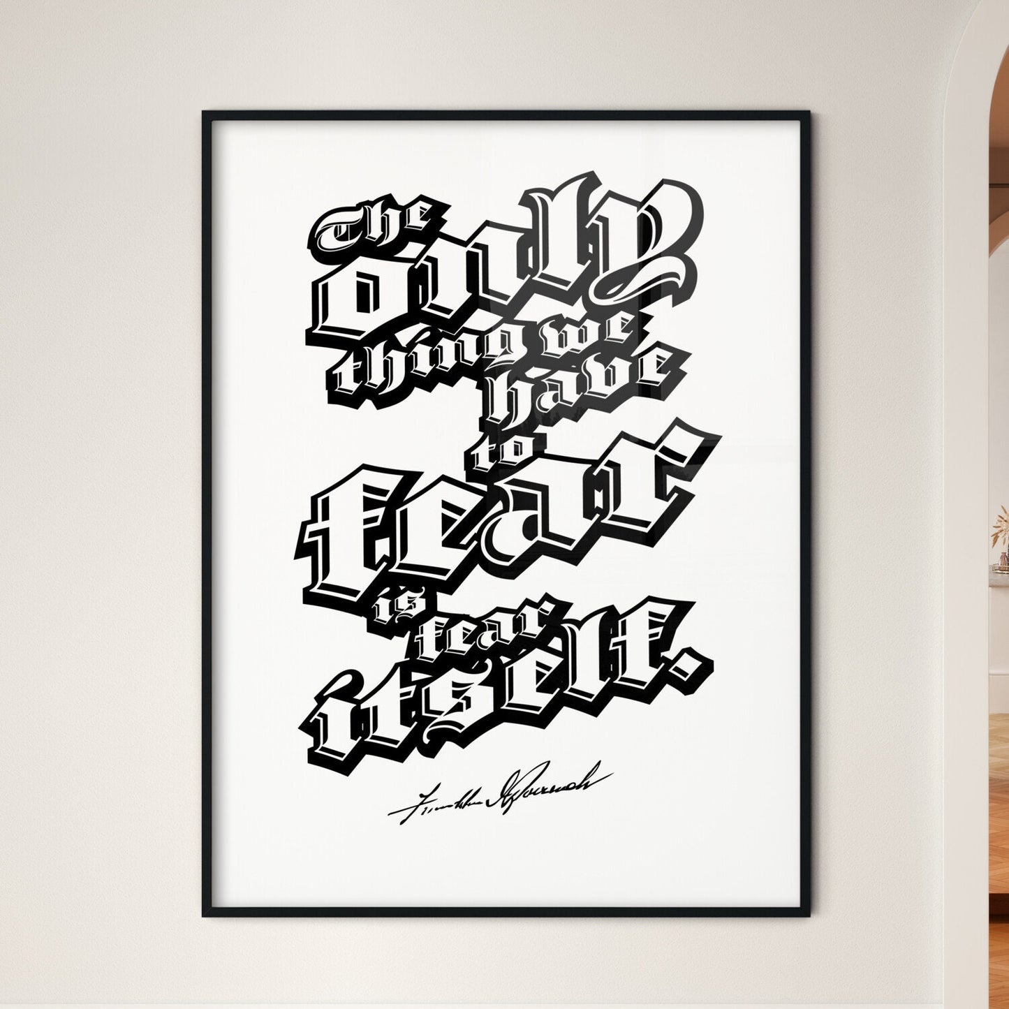 The Only Thing We Have To Fear Is Fear Itsel - Framed Art Print