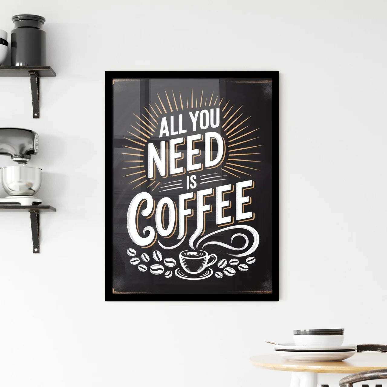 All You Need Is Coffee: A Bold and Inspirational Coffee Lover's Print Framed Print