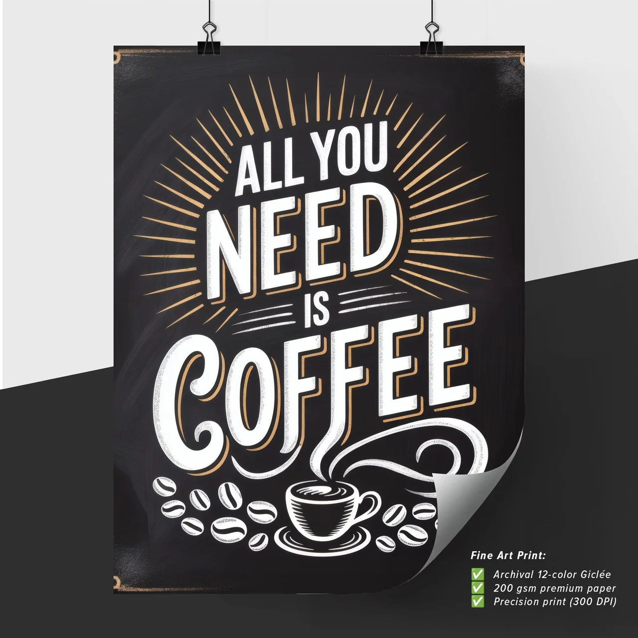 All You Need Is Coffee: A Bold and Inspirational Coffee Lover's Print