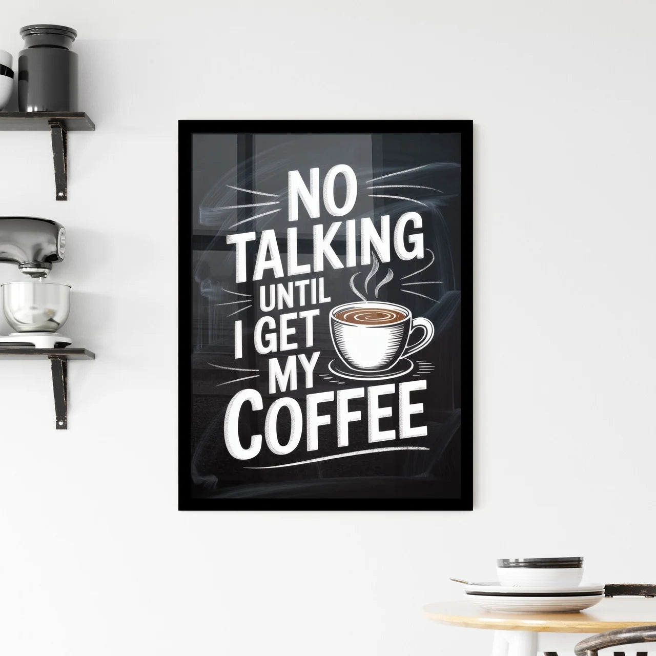 Humorous Coffee Quote: 'No Talking Until I Get My Coffee' with Coffee Cup Illustration Framed Print