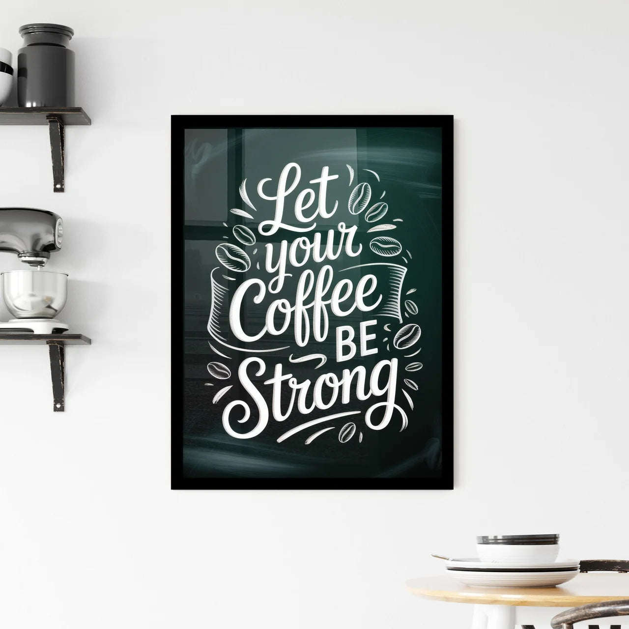 Let Your Coffee Be Strong: Inspiring Typography Design for Coffee Lovers and Baristas. Framed Print