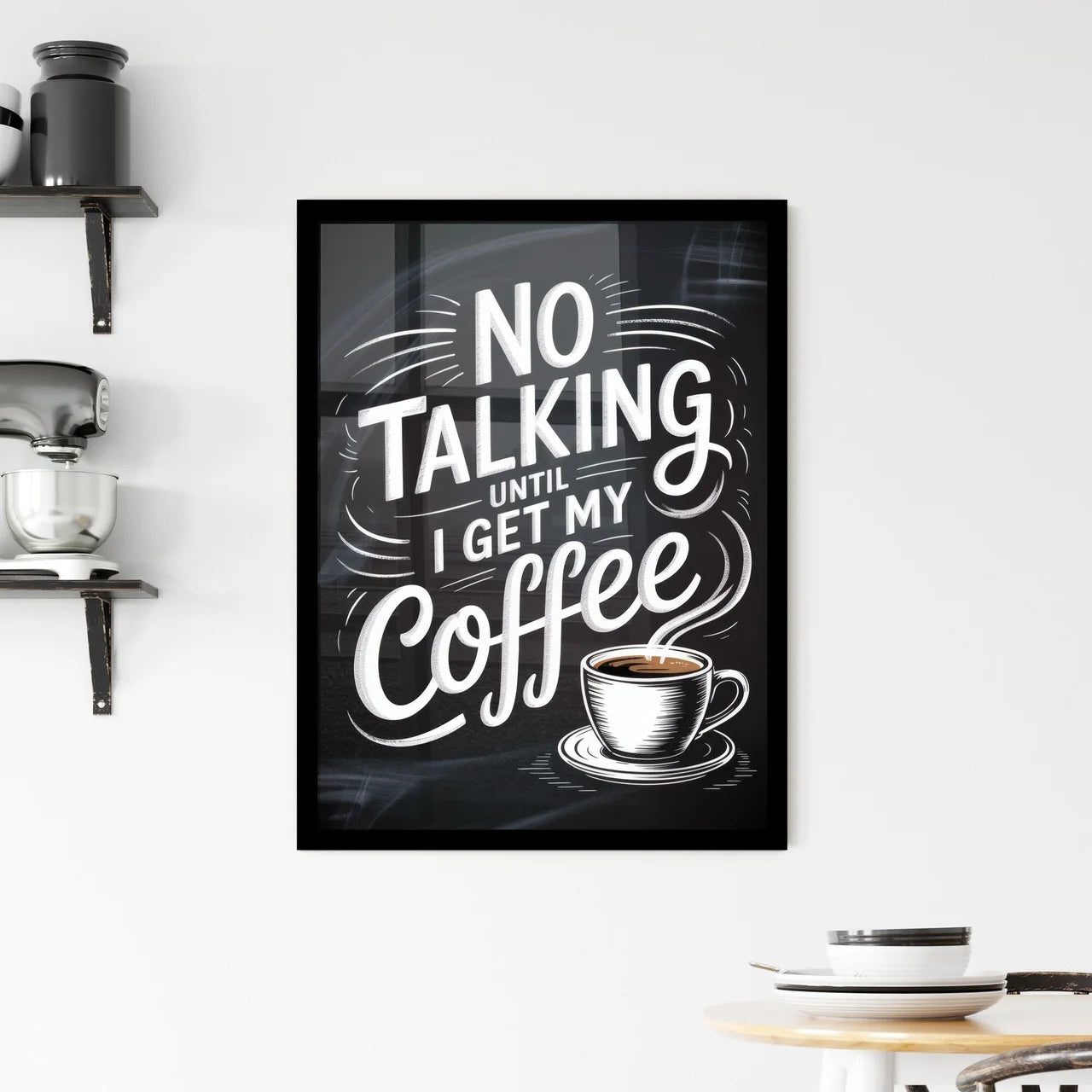 Quirky Coffee Quote: No Talking Until I Get My Coffee - Perfect for Café or Coffee Lovers’ Decor. Framed Print