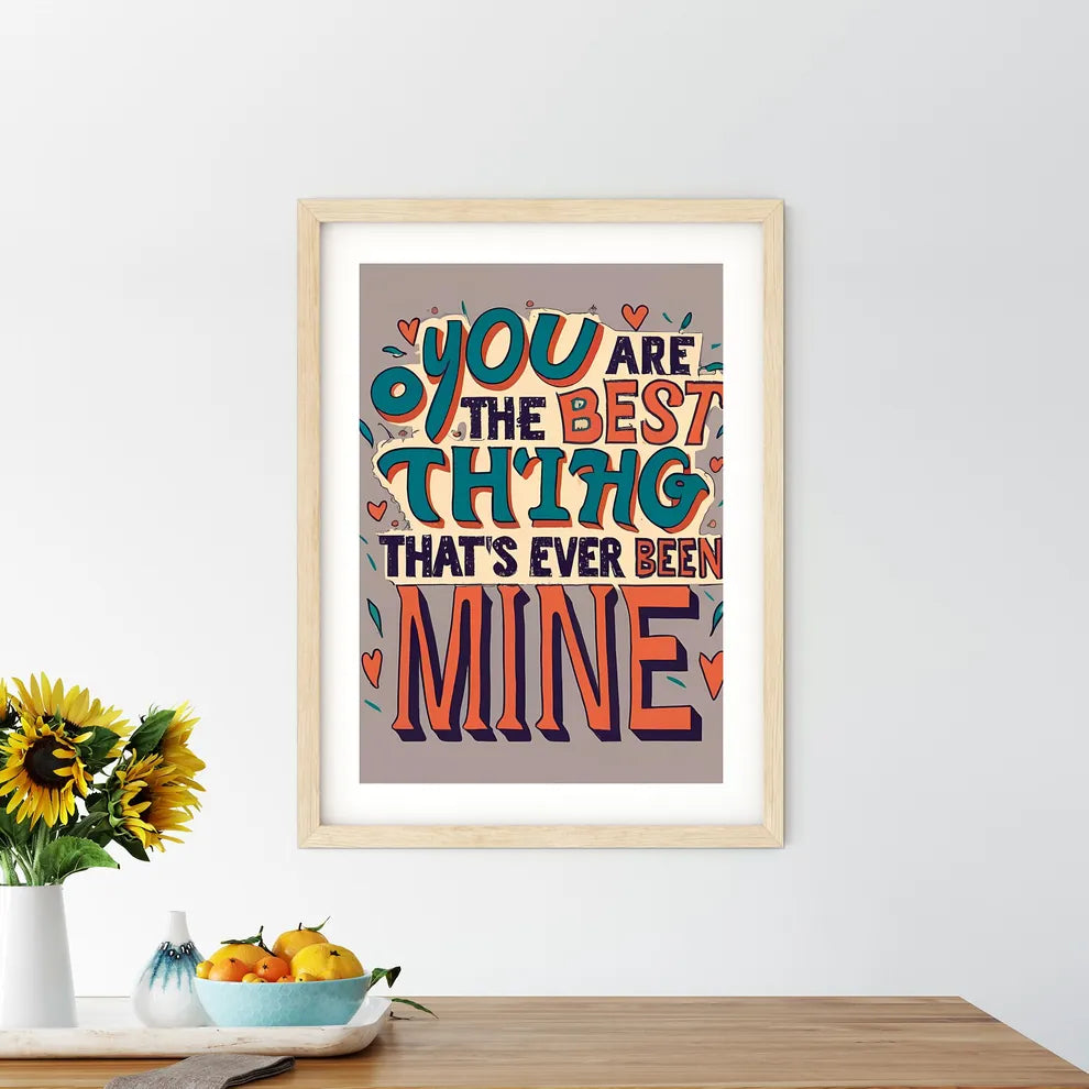 You Are The Best Thing Thats Ever Been Mine  - Kitchen Hangings
