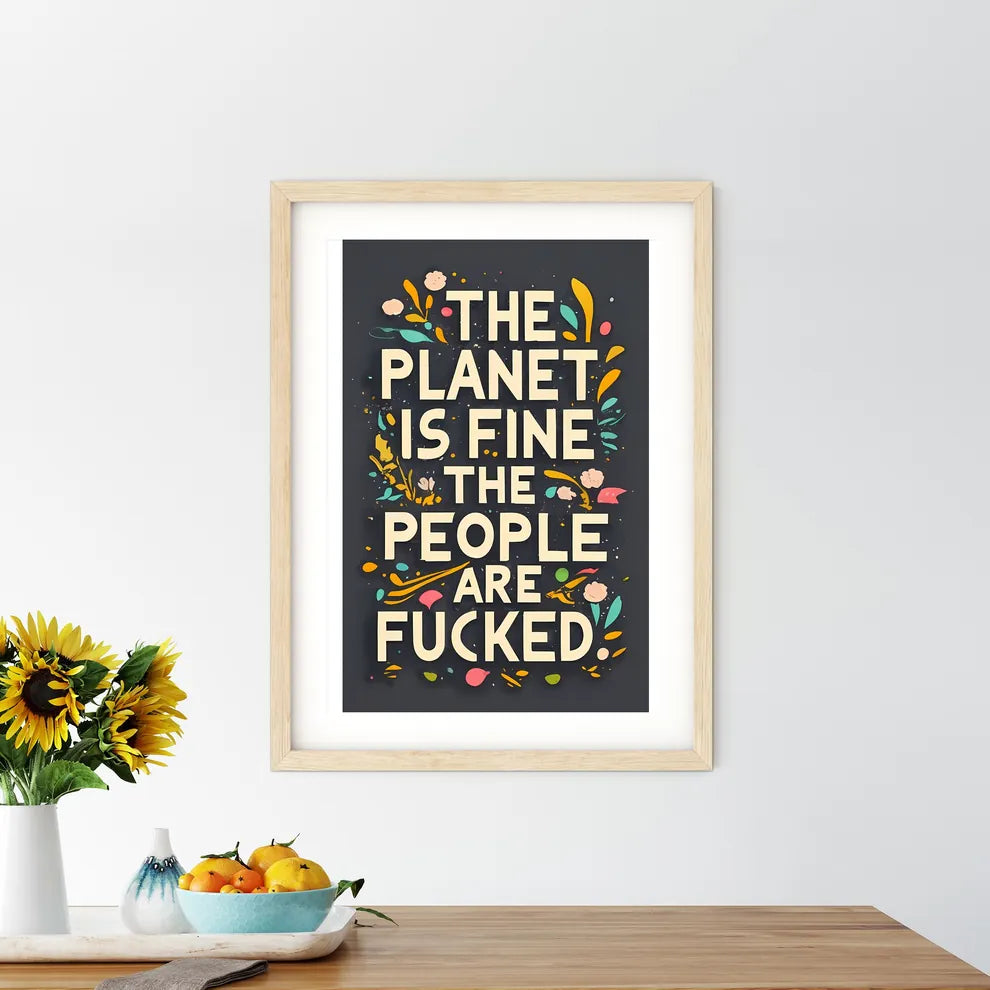 The Planet Is Fine The People Are Fucked -  - Kitchen Hangings
