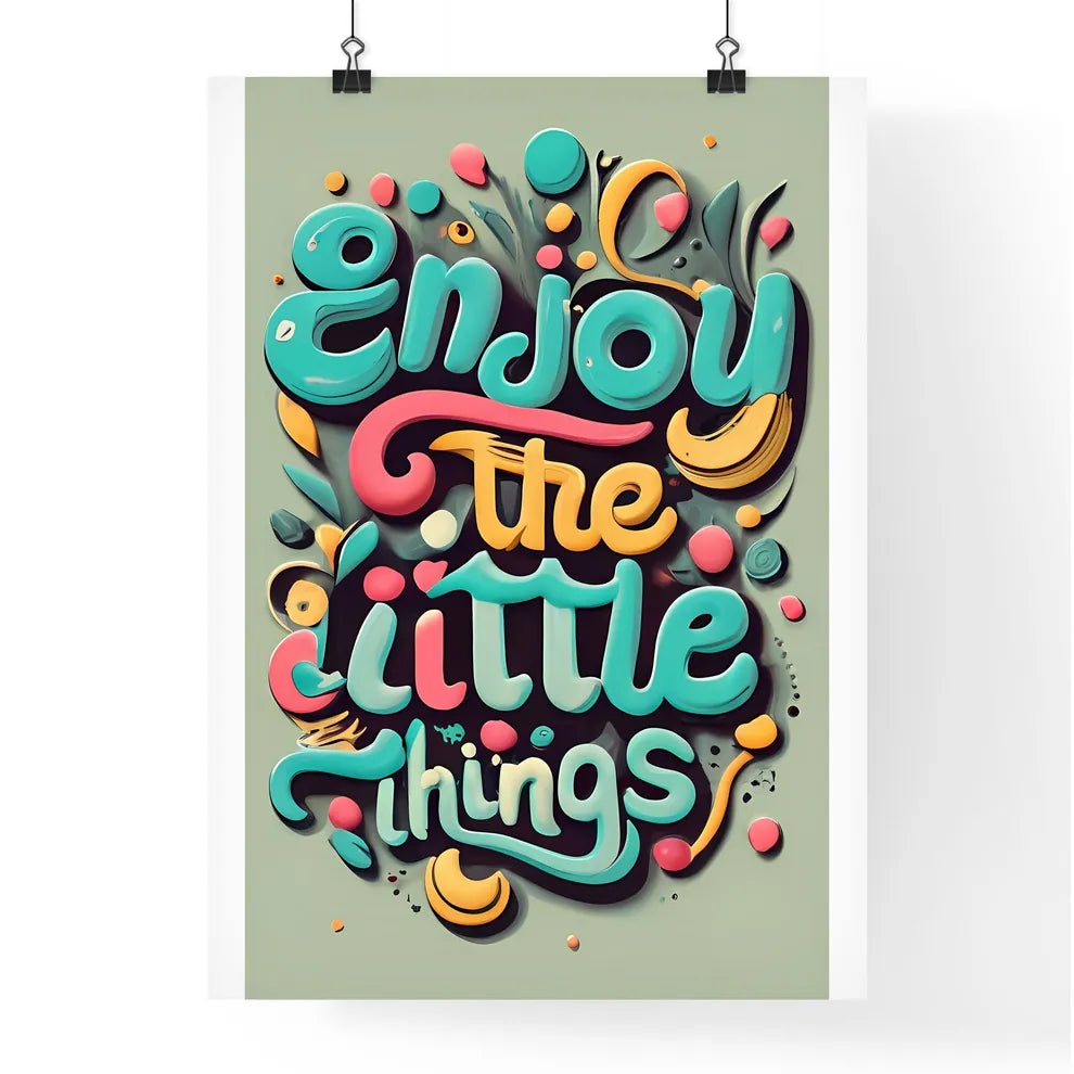 Enjoy The Little Things -  Poster