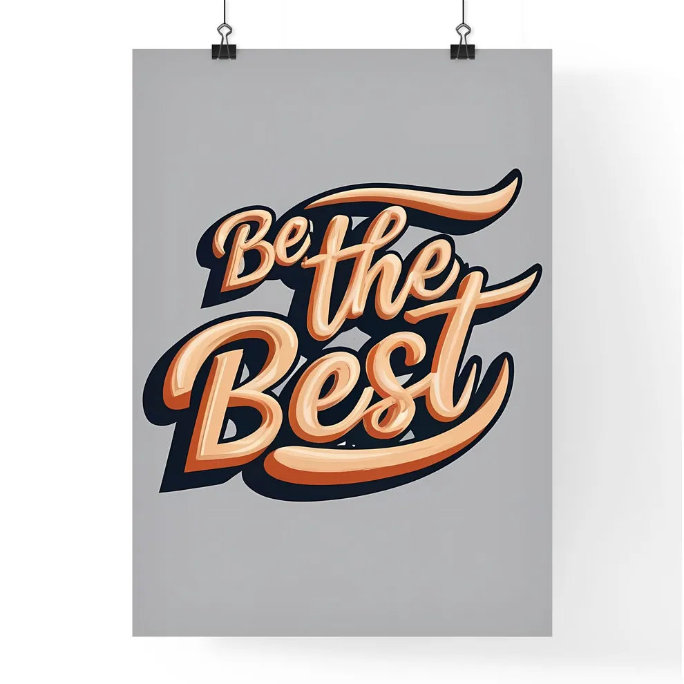Be The Best - A Close Up Of A Logo Art Prin Poster