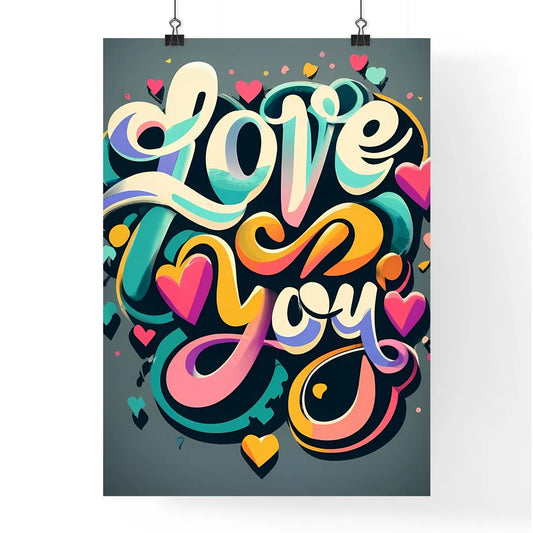 Love You - A Colorful Text With Hearts Art P Poster