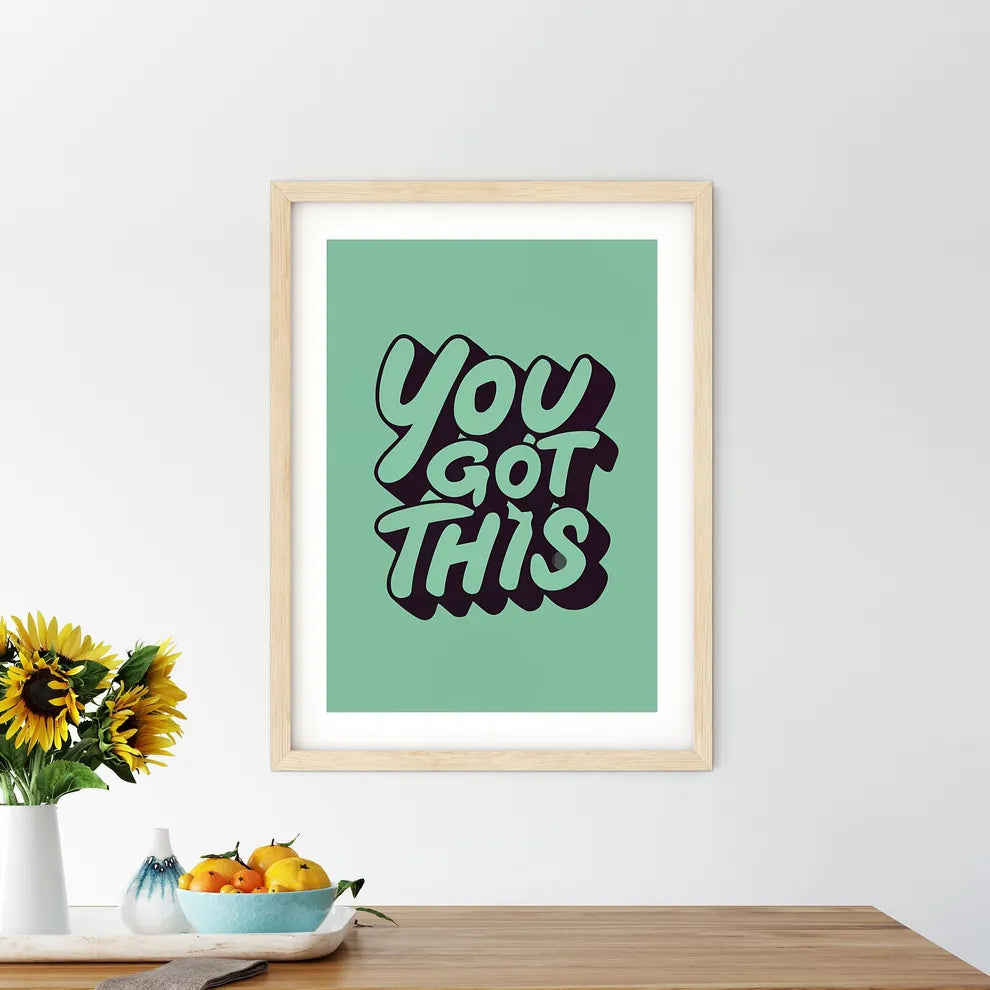 You Got This - A Green And Black Text Art Pr - Kitchen Hangings