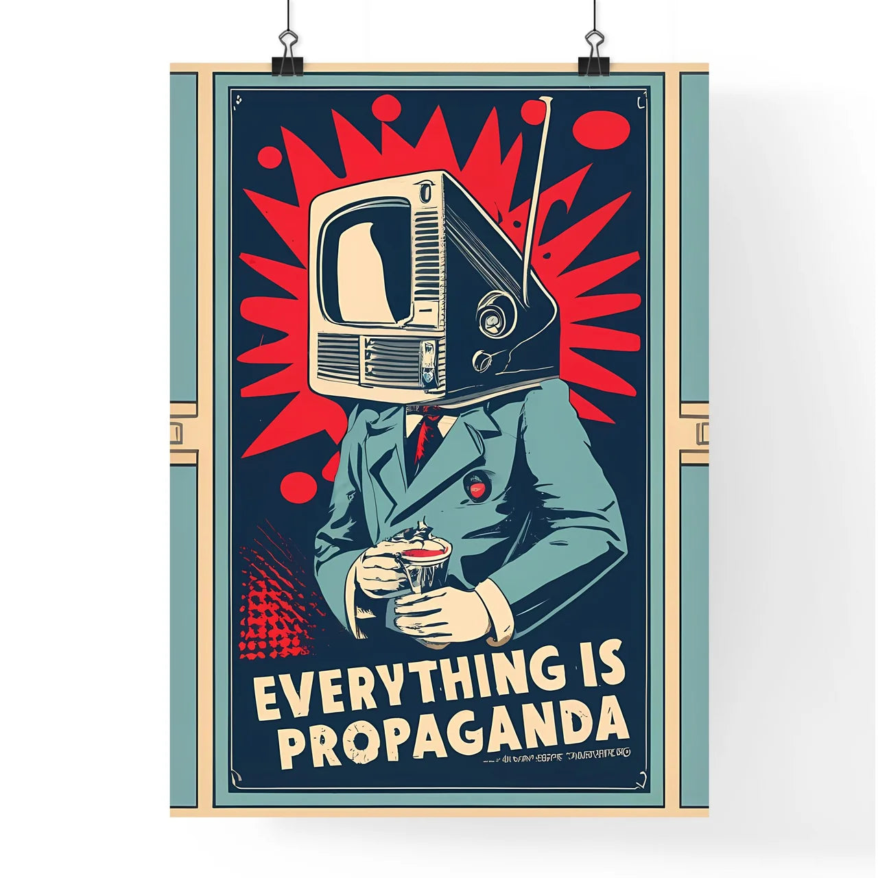 Everything Is Propaganda - A Poster With A T Poster