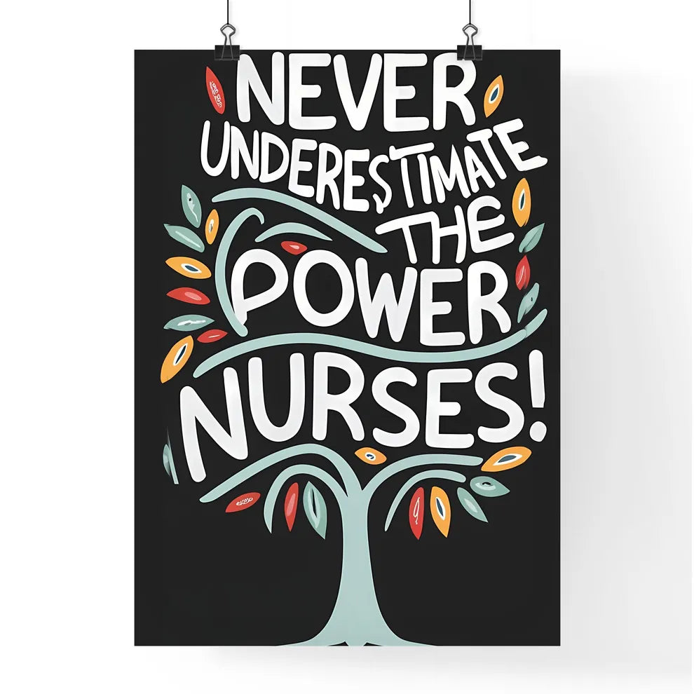 Never Underestimate The Power Of Nurses - A  Poster