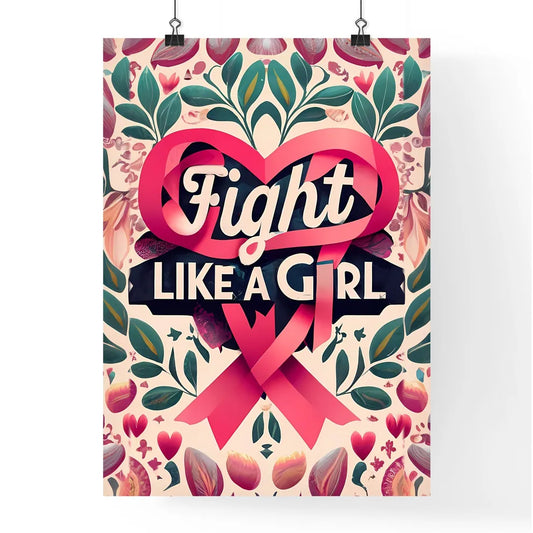 Fight Like A Girl - A Pink Ribbon And Flower Poster