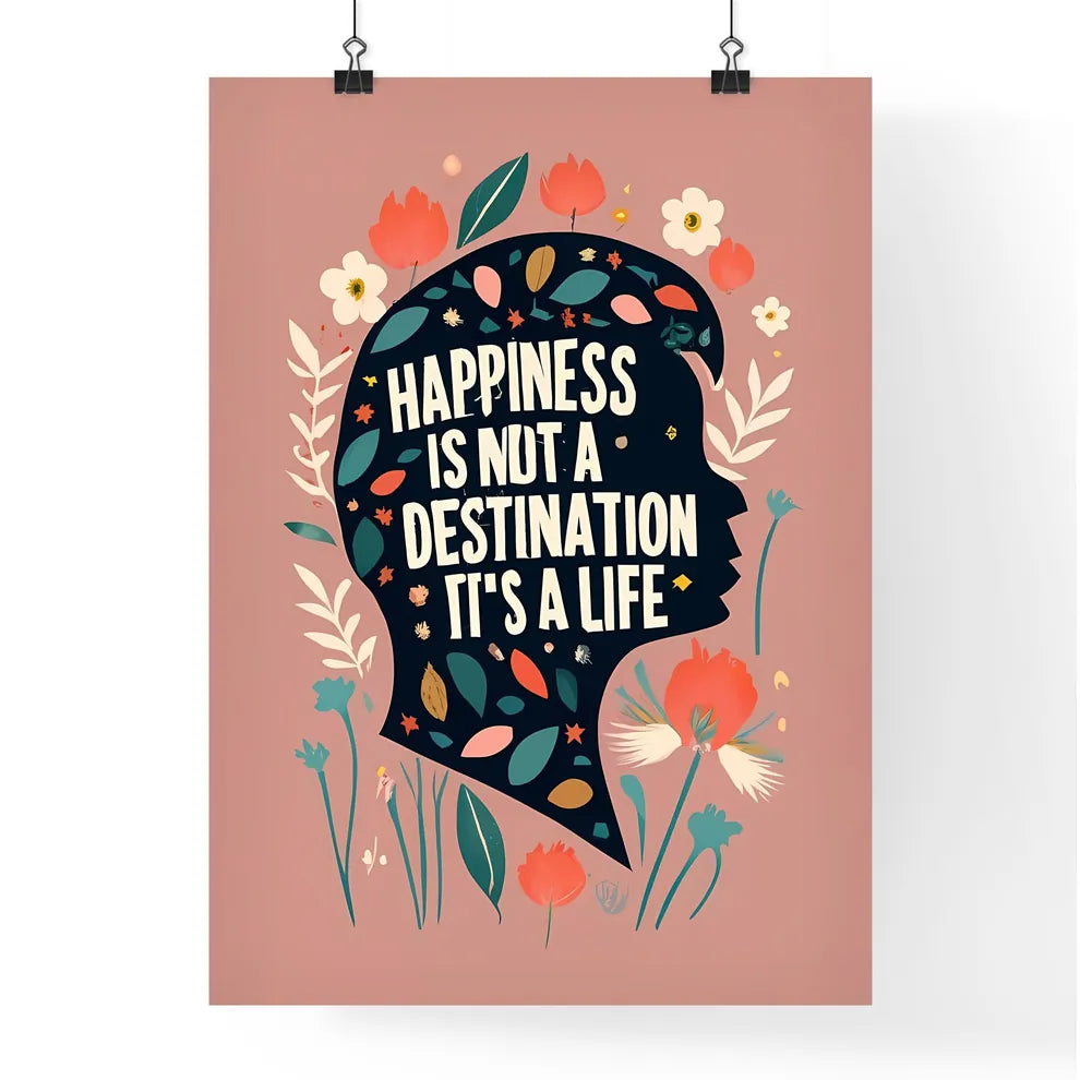 Happiness Is Not A Destination - A Silhouett Poster
