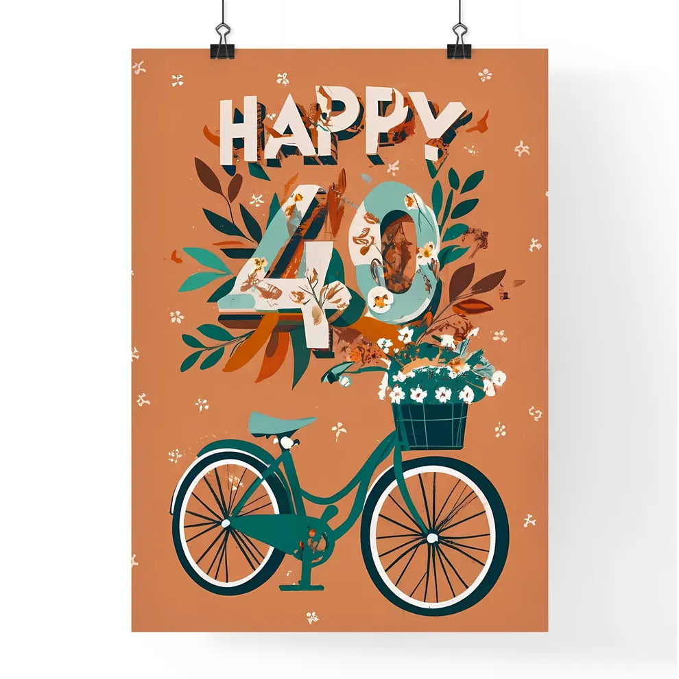 Happy 40Th  - A Bicycle With Flowers On I Poster