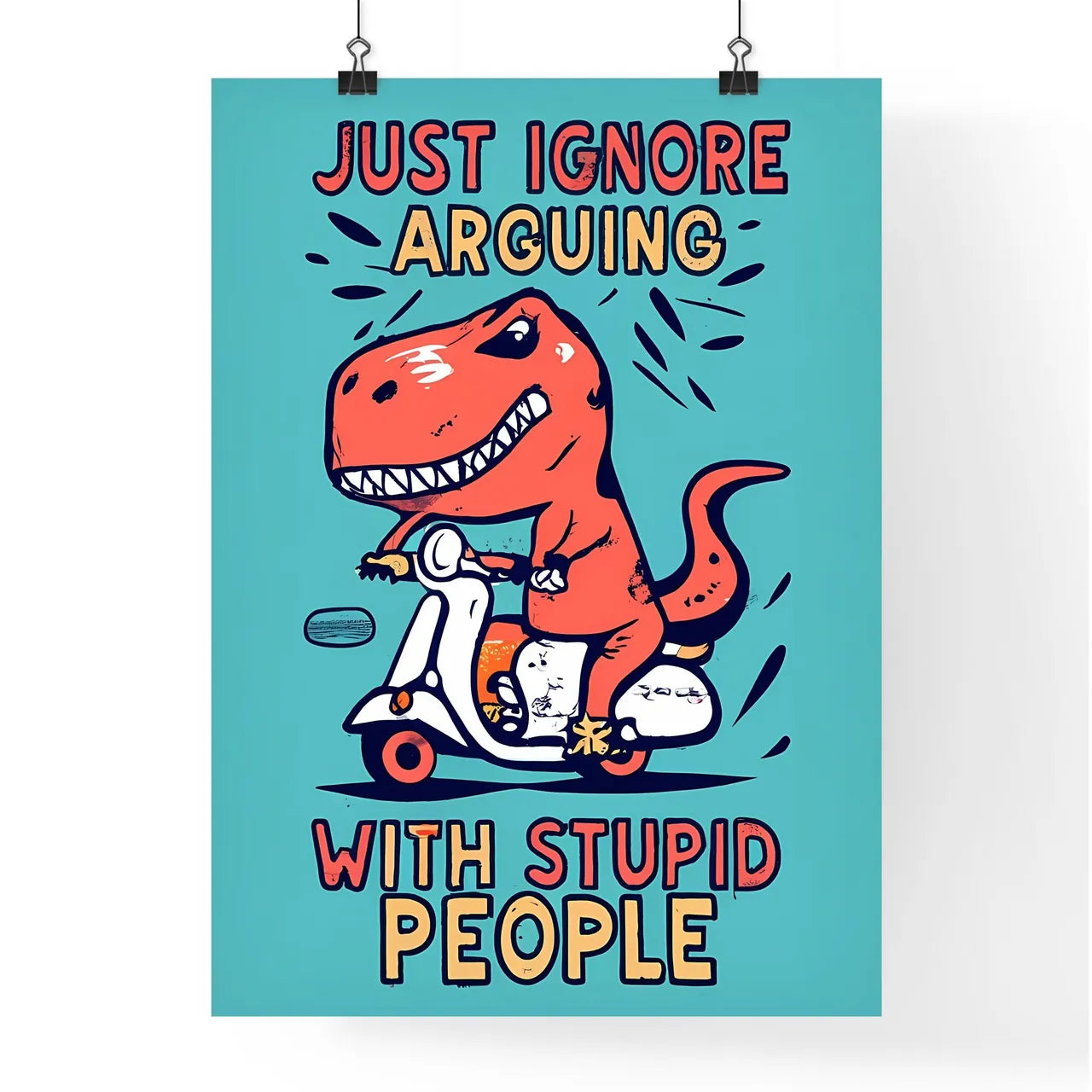 Just Ignore Arguing With Stupid People  Poster