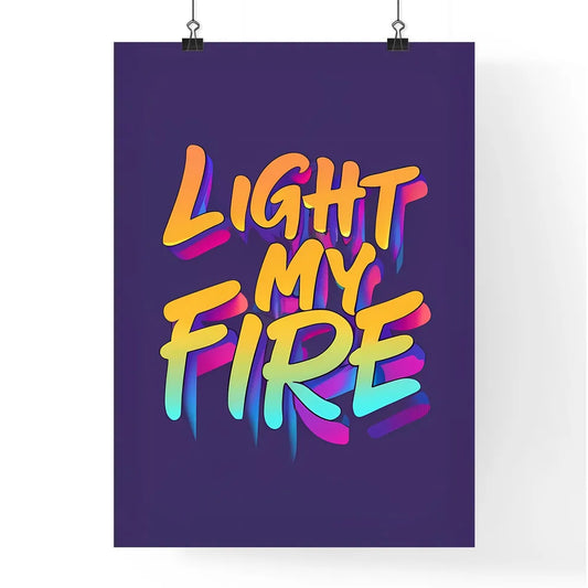Light My Fire - A Colorful Text On A Purple  Poster