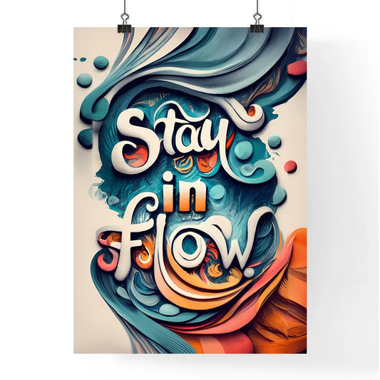 Stay In Flow - A Colorful Text With A Swirl  Poster