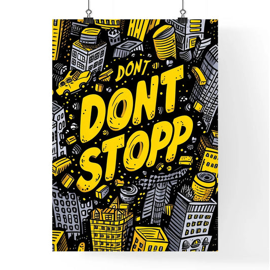 Repeated pattern of the word DONT STOP in hand-writting graffiti-style - Art print of a yellow and black doodle of buildings and words Poster