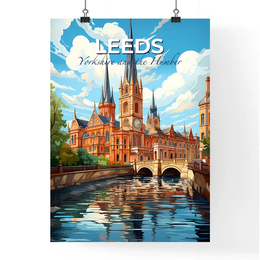 Leeds, Yorkshire and the Humber, A Poster of a large building with a clock tower and a bridge over a river Default Title