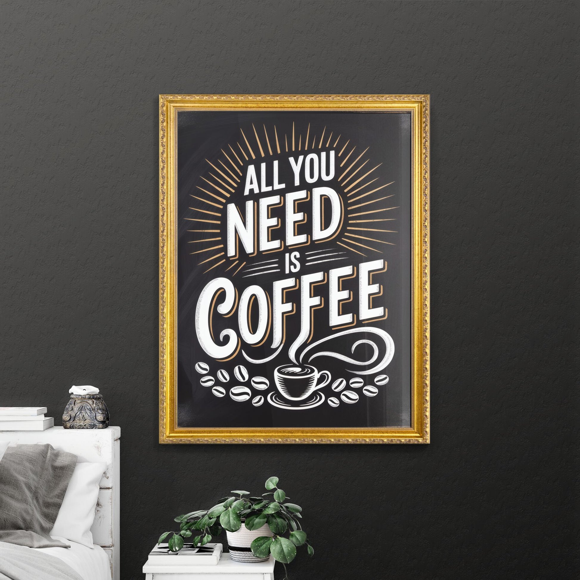 All You Need Is Coffee: A Bold and Inspirational Coffee Lover's Print