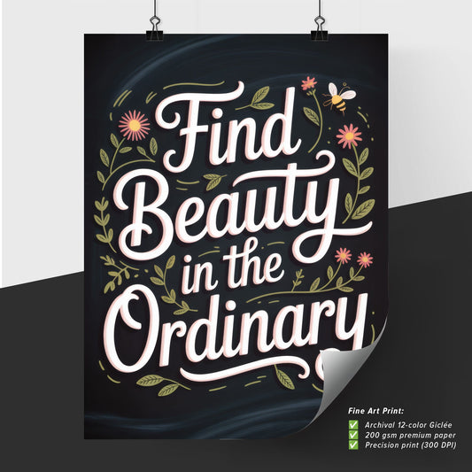 Celebrating the Extraordinary: Embrace Beauty in Everyday Moments with Whimsical Typography and Floral Design.