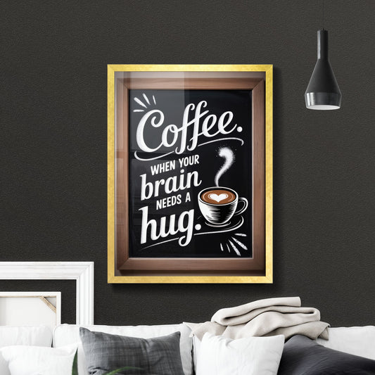 Chalkboard Art: Coffee, the Warm Hug Your Brain Craves for Comfort and Energy.