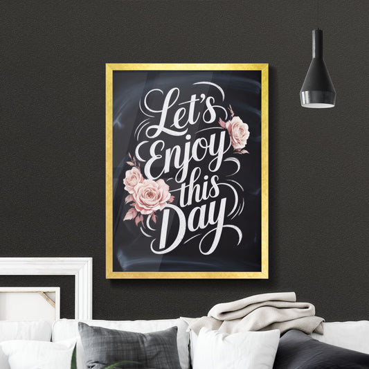 Chalkboard Art with Floral Accents: Let's Enjoy This Day - Inspirational Typography