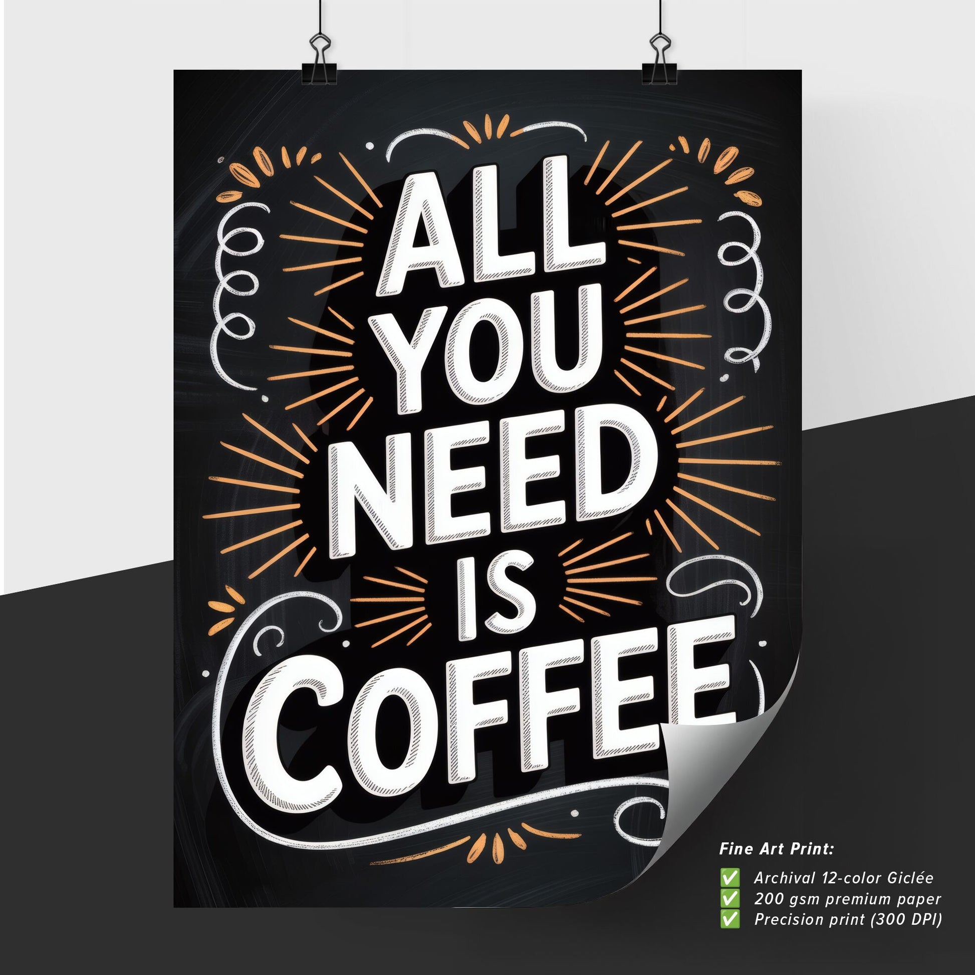 Chalkboard Style Inspirational Quote: All You Need Is Coffee for Coffee Lovers and Enthusiasts.