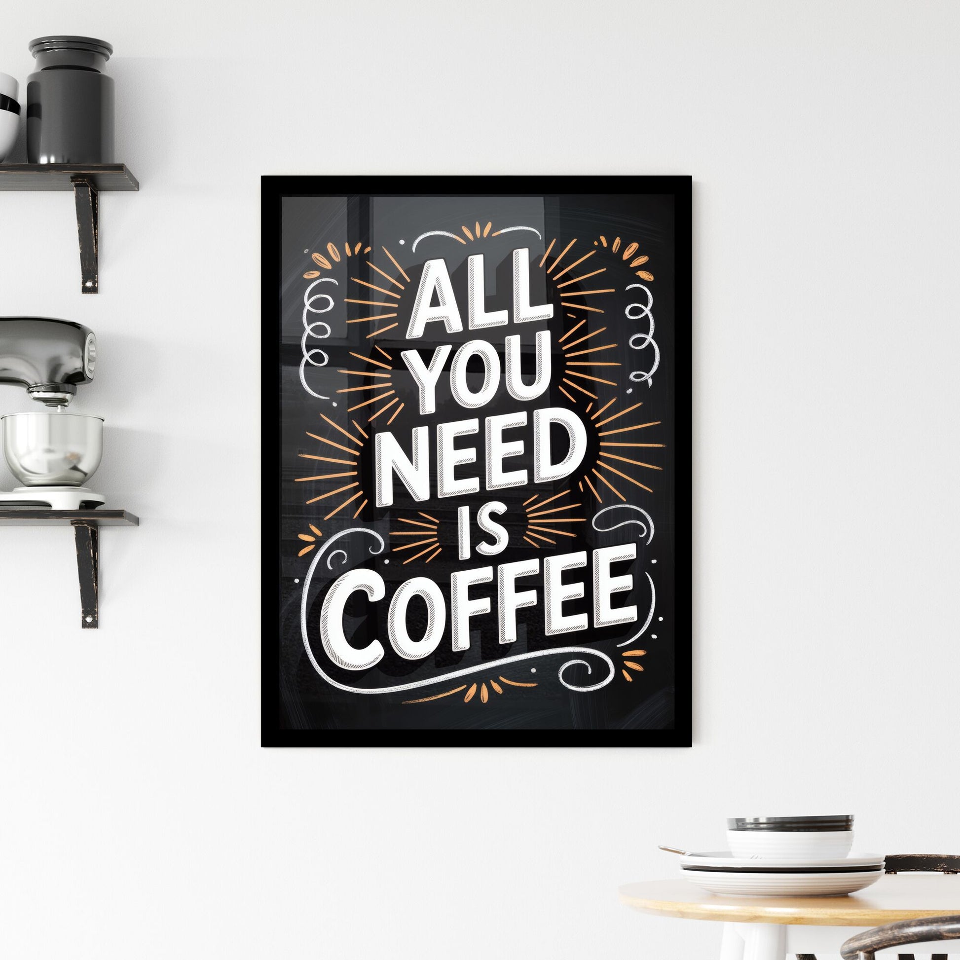 Chalkboard Style Inspirational Quote: All You Need Is Coffee for Coffee Lovers and Enthusiasts. Framed Print