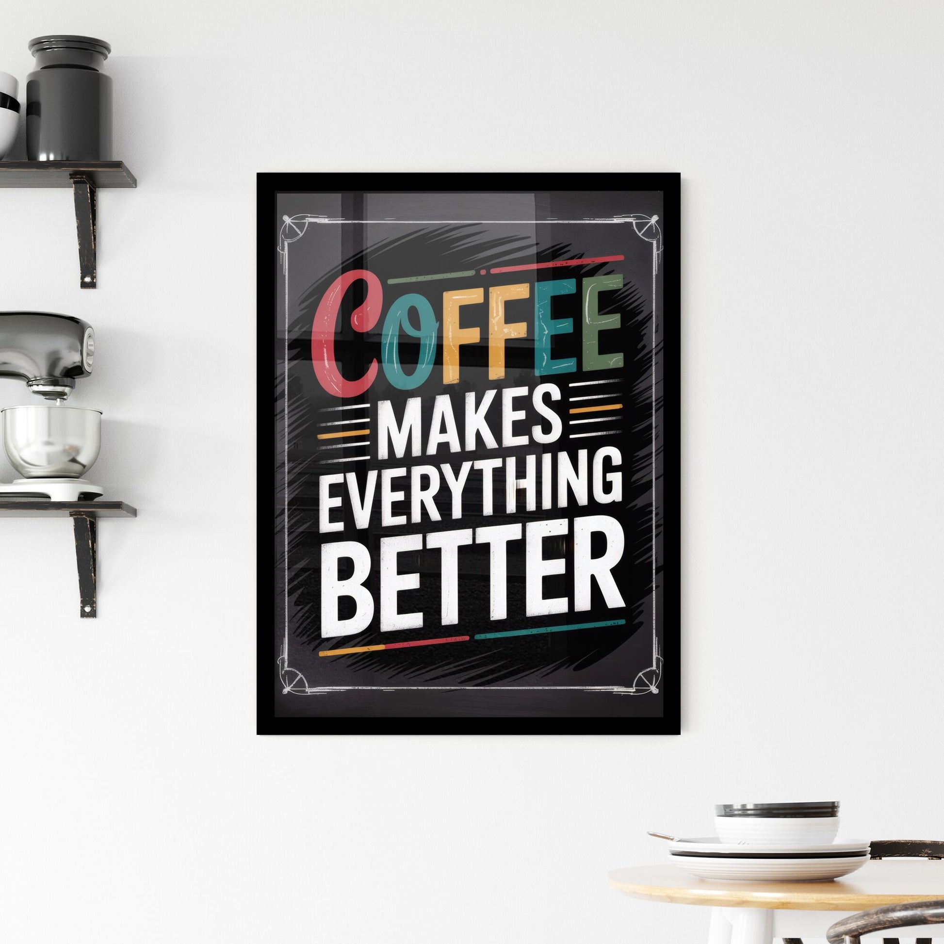 Coffee Makes Everything Better - A Vibrant Motivational Typography Print for Coffee Lovers Framed Print