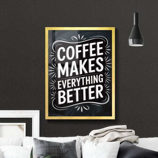 Coffee Makes Everything Better: A Whimsical Chalkboard Design Inspired by Caffeine Culture.