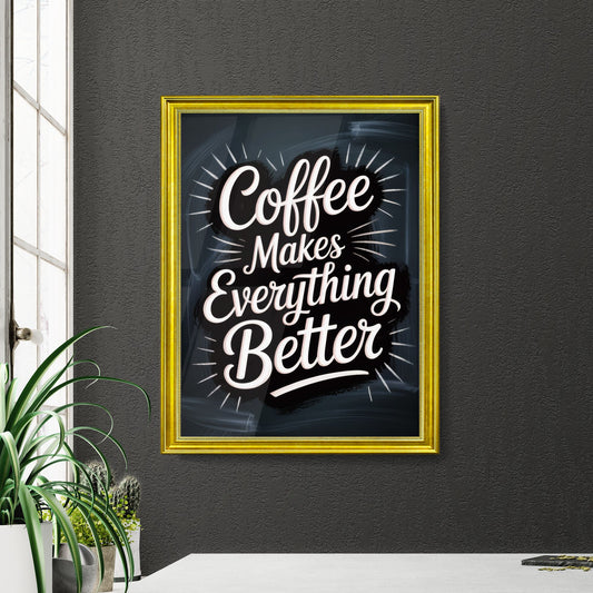 Coffee Makes Everything Better: A Stylish Typography Design for Coffee Enthusiasts and Motivational Lovers.