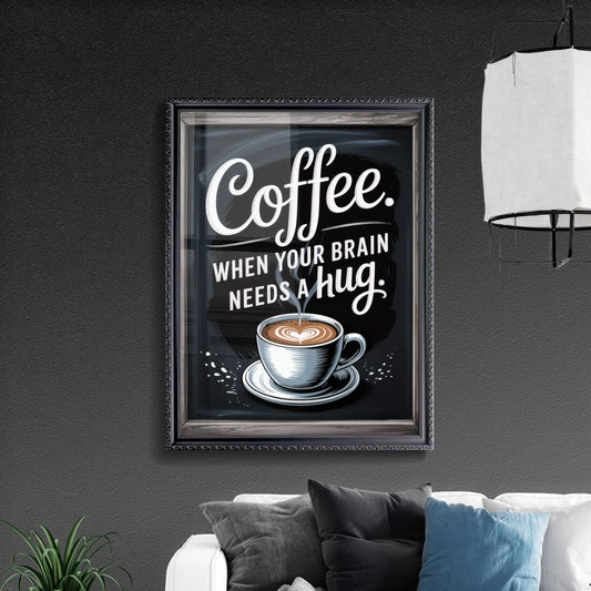Coffee: The Perfect Hug for Your Brain’s Needs, Comfort in Every Sip.