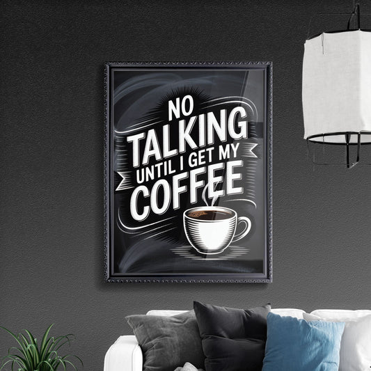 Coffee Quote: No Talking Until I Get My Coffee - Perfect for Coffee Lovers and Morning Motivation.