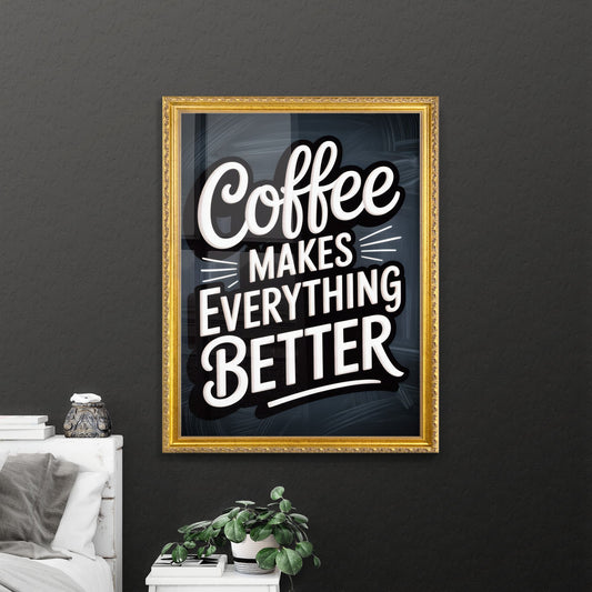 Coffee: The Ultimate Beverage That Makes Everything Better and Brighter in Your Day